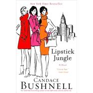 Lipstick Jungle A Novel by Bushnell, Candace, 9780786887071