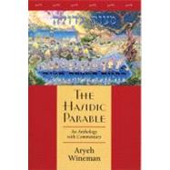 Hasidic Parable : An Anthology with Commentary by Wineman, Aryeh, 9780827607071