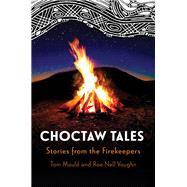 Choctaw Tales by Tom Mould; Rae Nell Vaughn, 9781496857071