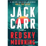 Red Sky Mourning A Thriller by Carr, Jack, 9781668047071