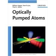 Optically Pumped Atoms by Happer, William; Jau, Yuan-Yu; Walker, Thad, 9783527407071