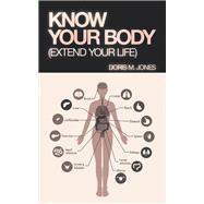 Know Your Body by Doris M. Jones, 9798369427071