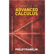 A Treatise on Advanced Calculus by Franklin, Philip, 9780486807072