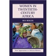 Women in Twentieth-century Africa by Iris Berger, 9780521517072