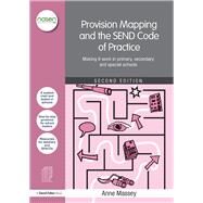 Provision Mapping and the SEND Code of Practice: Making it work in primary, secondary and special schools by Massey; Anne, 9781138907072