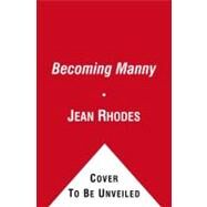 Becoming Manny Inside the Life of Baseball's Most Enigmatic Slugger by Rhodes, Jean; Boburg, Shawn; Montville, Leigh, 9781416577072