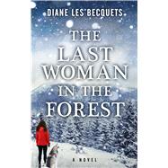 The Last Woman in the Forest by Les Becquets, Diane, 9781432867072