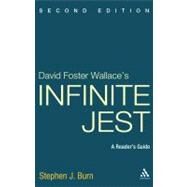 David Foster Wallace's Infinite Jest, Second Edition A Reader's Guide by Burn, Stephen J., 9781441157072