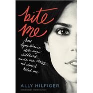Bite Me by Ally Hilfiger, 9781455567072