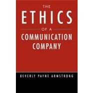 The Ethics of a Communication Company by Armstrong, Beverly, 9781465397072