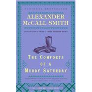 The Comforts of a Muddy Saturday by McCall Smith, Alexander, 9780307387073
