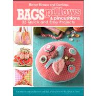 Bags, Pillows, and Pincushions : 35 Quick and Easy Projects by Unknown, 9780470887073
