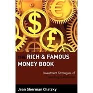The Rich and Famous Money Book Investment Strategies of Leading Celebrities by Chatzky, Jean Sherman, 9780471327073