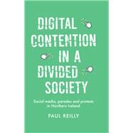 Digital contention in a divided society by Paul Reilly, 9780719087073