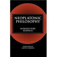Neoplatonic Philosophy : Introductory Readings by Dillon, John M.; Gerson, Lloyd P., 9780872207073