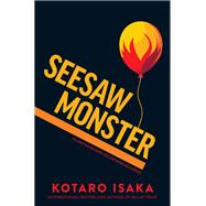 Seesaw Monster A Novel by Isaka, Kotaro, 9781419777073
