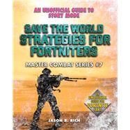 Save the World Strategies for Fortniters by Rich, Jason R., 9781510757073