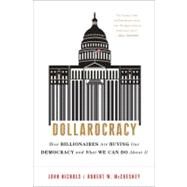 Dollarocracy by Nichols, John; McChesney, Robert W; Sanders, Bernie, 9781568587073