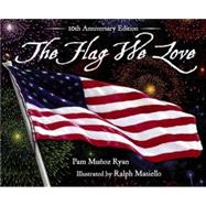 The Flag We Love by Ryan, Pam Muoz; Masiello, Ralph, 9781570917073