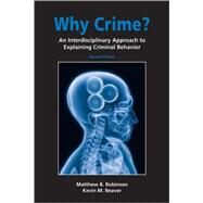 Why Crime? by Robinson, Matthew B.; Beaver, Kevin M., 9781594607073