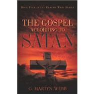 The Gospel According to Satan by Webb, G. Martyn, 9781597817073