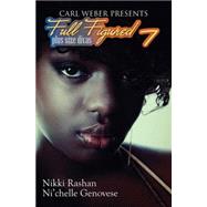 Full Figured 7 Carl Weber Presents by Rashan, Nikki; Genovese, Ni'Chelle, 9781622867073