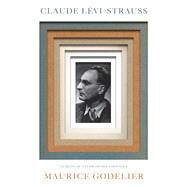 Claude Lvi-Strauss A Critical Study of His Thought by Godelier, Maurice; Scott, Nora, 9781784787073