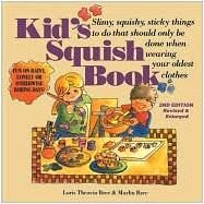 Kid's Squish Book Slimy, Squishy, Sticky Things to Do That Should Only Be Done When Wearing Your Oldest Clothes by Theovin Bree, Loris; Bree, Marlin, 9781892147073
