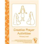 Creative Prayer Activities: Intermediate Level by Wells, Elizabeth, 9781893757073