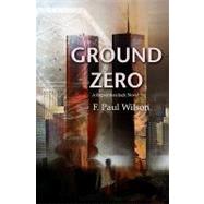 Ground Zero: A Repairman Jack Novel by Wilson, F. Paul, 9781934267073