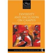 Diversity and Inclusion on Campus: Supporting Racially and Ethnically Underrepresented Students by Winkle-Wagner; Rachelle, 9780415807074