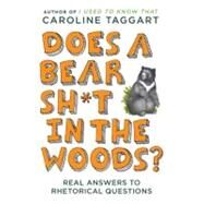 Does a Bear Sh*t in the Woods? : Answers to Rhetorical Questions by Taggart, Caroline, 9780452297074