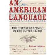 An American Language by Lozano, Rosina, 9780520297074