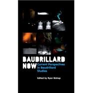 Baudrillard Now Current Perspectives in Baudrillard Studies by Bishop , Ryan, 9780745647074
