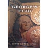 George's Flag - A Novel of Political Intrigue by Arnold, Edward Ronny; Dignos, Michelle Ponsua, 9780974887074