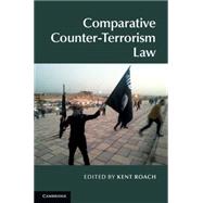 Comparative Counter-terrorism Law by Roach, Kent, 9781107057074