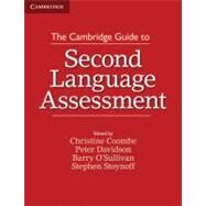 The Cambridge Guide to Second Language Assessment by Coombe, Christine; Davidson, Peter; O'Sullivan, Barry; Stoynoff, Stephen, 9781107677074