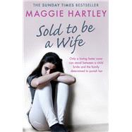 Sold To Be A Wife by Maggie Hartley, 9781409177074