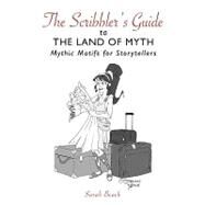 The Scribbler's Guide to the Land of Myth by Beach, Sarah, 9781419697074
