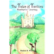 The Tales of Tavilore by Whiting, Shalene R.; Paulsen, Jerry C.; Woodhouse, Jessica, 9781490957074