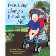 Everything Changes Including Me by Aronowitz, Brett Hillary, 9781523477074