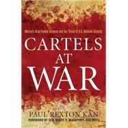 Cartels at War by Kan, Paul Rexton; McCaffrey, Barry R., 9781597977074