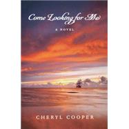 Come Looking for Me by Cooper, Cheryl, 9781926577074