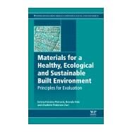 Materials for a Healthy, Ecological and Sustainable Built Environment by Petrovic, Emina Kristina; Vale, Brenda; Zari, Maibritt Pedersen, 9780081007075
