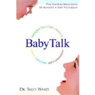 BabyTalk Strengthen Your Child's Ability to Listen, Understand, and Communicate by Ward, Sally, 9780345437075