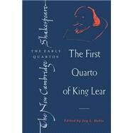 The First Quarto of King Lear by William Shakespeare , Edited by Jay L. Halio, 9780521587075