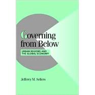 Governing from Below: Urban Regions and the Global Economy by Jefferey M. Sellers, 9780521657075