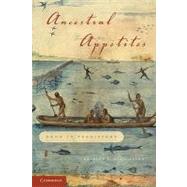 Ancestral Appetites: Food in Prehistory by Kristen J. Gremillion, 9780521727075