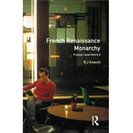French Renaissance Monarchy: Francis I & Henry II by Knecht,R. J., 9780582287075