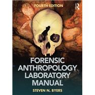 Forensic Anthropology Laboratory Manual by Byers, Steven N., 9781138357075